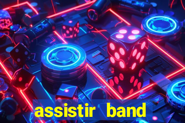 assistir band online ao vivo gratis